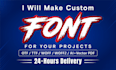 make a custom font for you to use it in your projects