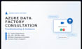 provide azure data factory adf consultation and guidance