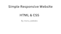 build a simple responsive website using HTML and CSS