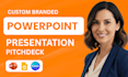 do powerpoint presentation design, pitch deck, google slides, and canva design