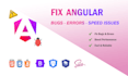 fix angular bugs, errors and performance issues fast
