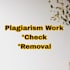 do plagiarism check and removal