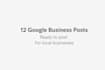 create 12 google business posts for local businesses