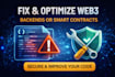 fix, optimize, or refactor your web3 backend,smart contracts