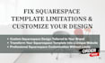 fix squarespace template limitations fully customize your design