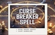 curse breaker spell, dissolve curses, cut energetic ties, negative energy