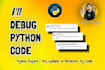 debug your python application code fast and reliably