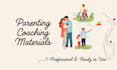 create parenting coaching materials and educational content for parents