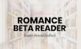 be your romance beta reader and give honest reader feedback