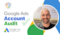 do a professional in depth google ads account audit