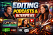 edit tutorials, interviews, and podcasts for youtube