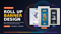 design a roll up banner that pops