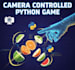 create a camera controlled python game using opencv