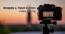 professionally edit your vlogging and travel videos