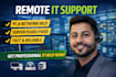 provide professional remote IT support and troubleshooting