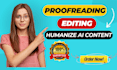 humanize ai generated text, proofread, edit, rewrite to zero ai, zero plagiarism