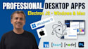 develop professional windows and mac desktop applications using electron js