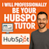 be your hubspot tutor expert