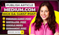 publish SEO articles on medium,com and linkedin,com premium guest post service