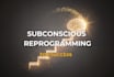 reprogram your subconscious for success and achievement