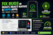 fix bugs in your react, react native and expo app