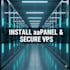 install, fix and secure aapanel on your linux vps