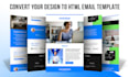 convert your figma, PSD, PDF, canva to responsive HTML email template