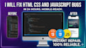 fix HTML CSS and javascript bugs in 24 hours