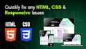 quickly fix HTML, CSS and responsive issues on your website