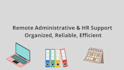 provide remote administrative and HR support