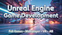 develop a full unreal engine game, multiplayer game, VR and ar experiences