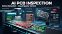 build pcb defect detection and automated visual inspection system