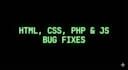fix HTML CSS java script PHP bugs  in 24 hours