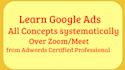 teach google ads adwords, live session, one on one