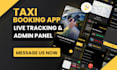 develop a taxi booking app with admin panel and live tracking