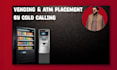 make cold calls for atm and vending machine placement