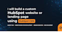 build custom hubspot website, landing page using hubspot cms