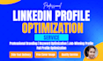 rewrite and optimize linkedin profile for better visibility