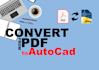 do convert from PDF to autocad dwg