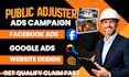setup public adjuster ads campaign using facebook, google ads adjuster website