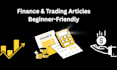 write beginner friendly trading and finance articles