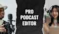 be your professional podcast editor