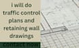 do traffic control plans and retaining wall drawings