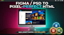 convert figma PSD or adobe xd to pixel perfect responsive HTML CSS