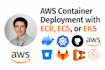 set up AWS container deployment with ecr, ecs, or eks