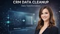 clean up organize and migrate your CRM data