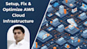 setup, fix and optimize AWS cloud infrastructure securely