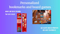 create personalized bookmarks and boardgames