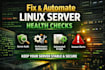 fix and automate linux server health checks