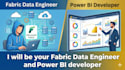 be your fabric data engineer and power bi developer
